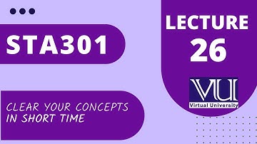 sta301 lec 26 | sta301 lec 26 |short lectures 26 of  Statistics and Probability |