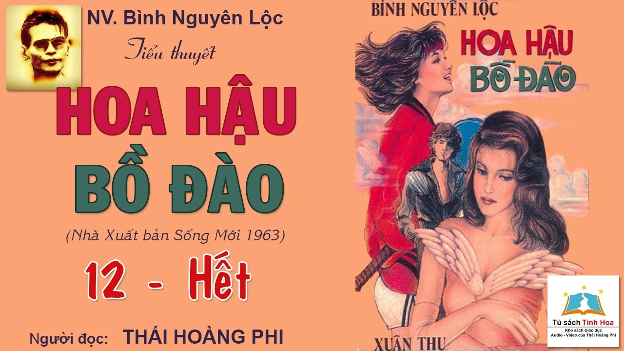HOA HẬU BỒ ĐÀO. Tập 12_Hết. NV. Bình Nguyên Lộc. Người đọc: Thái Hoàng Phi