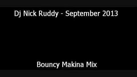 Dj Nick Ruddy - September 2013 - Bouncy Makina Mix