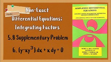 Non-Exact Differential Equations; Integrating Factors 5.8 Supplementary Problem #6