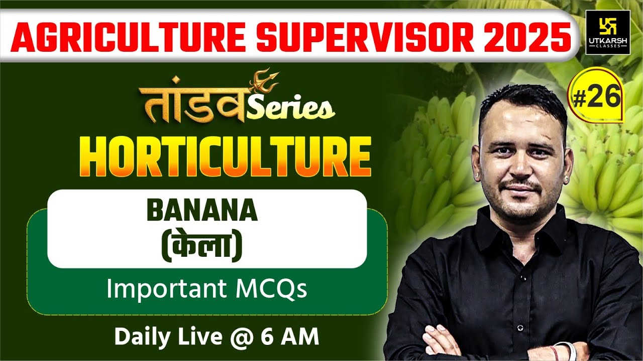 Agriculture Supervisor 2025 | केला | Ramchandra Sir | Utkarsh Agriculture Classes