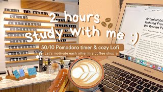 2 hours study with me 50/10 Pomodoro timer ⏱️ cozy lofi musical coffee shop motivation to study