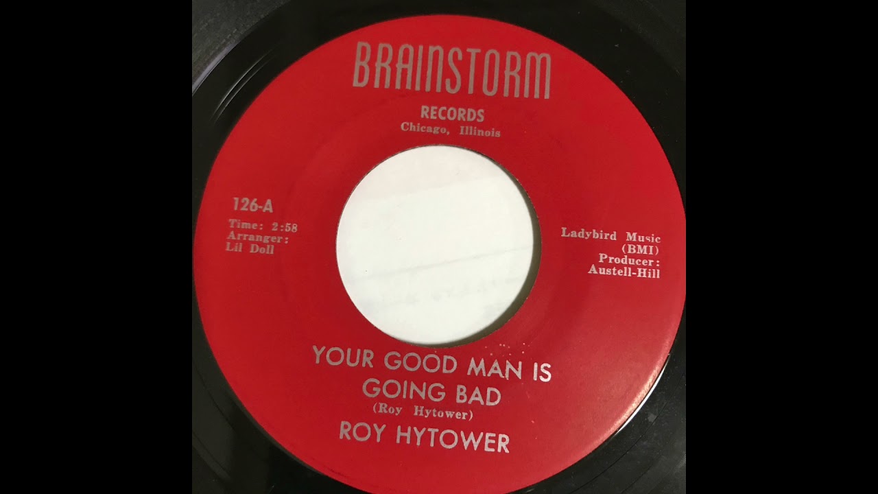 ROY HYTOWER     YOUR GOOD MAN IS GOING BAD     1968
