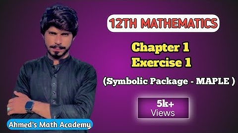 12th Math – Chapter 1: MAPLE Software Exercise 1|Ahmed