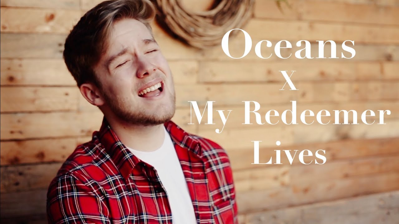 Oceans x My Redeemer Lives by Hillsong and Nicole C. Mullen **Cover by ...