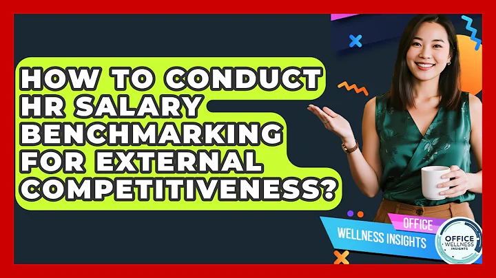How To Conduct HR Salary Benchmarking For External Competitiveness? - Office Wellness Insights