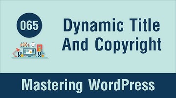 Mastering WordPress in Arabic #065 - Add Dynamic Page Title and Copyright