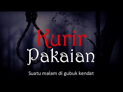 KURIR PAKAIAN - Suatu Malam di Gubuk Kendat | Cerita Horor #875 Lapak Horor