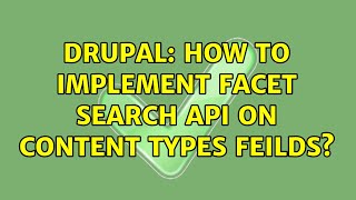 Drupal: How to implement facet search api on content types feilds