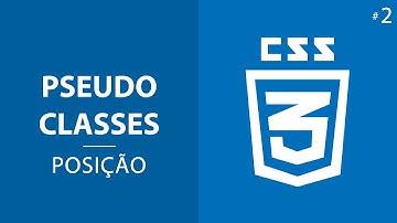 Pseudo Classes de Posição CSS #2