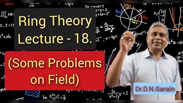 Ring Theory, lec.-18(Solutions to some problems on Field)