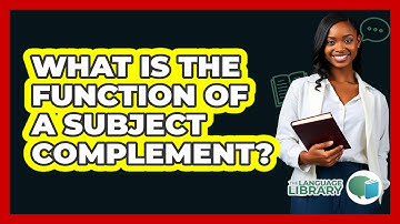 What Is The Function Of A Subject Complement?