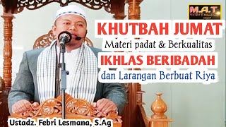 Khutbah Jumat : Ikhlas beribadah & Larangan berbuat Riya