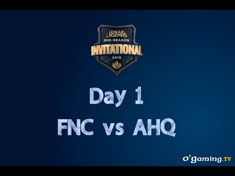 MSI - Day 1 - FNC vs AHQ