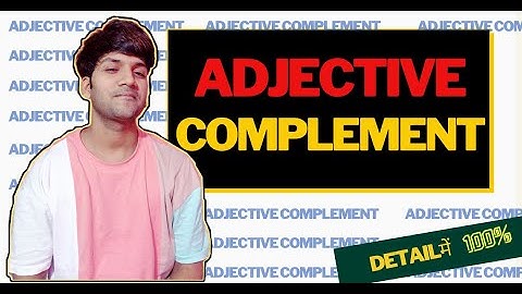 ADJECTIVE COMPLEMENT in detail  A complete masterclass