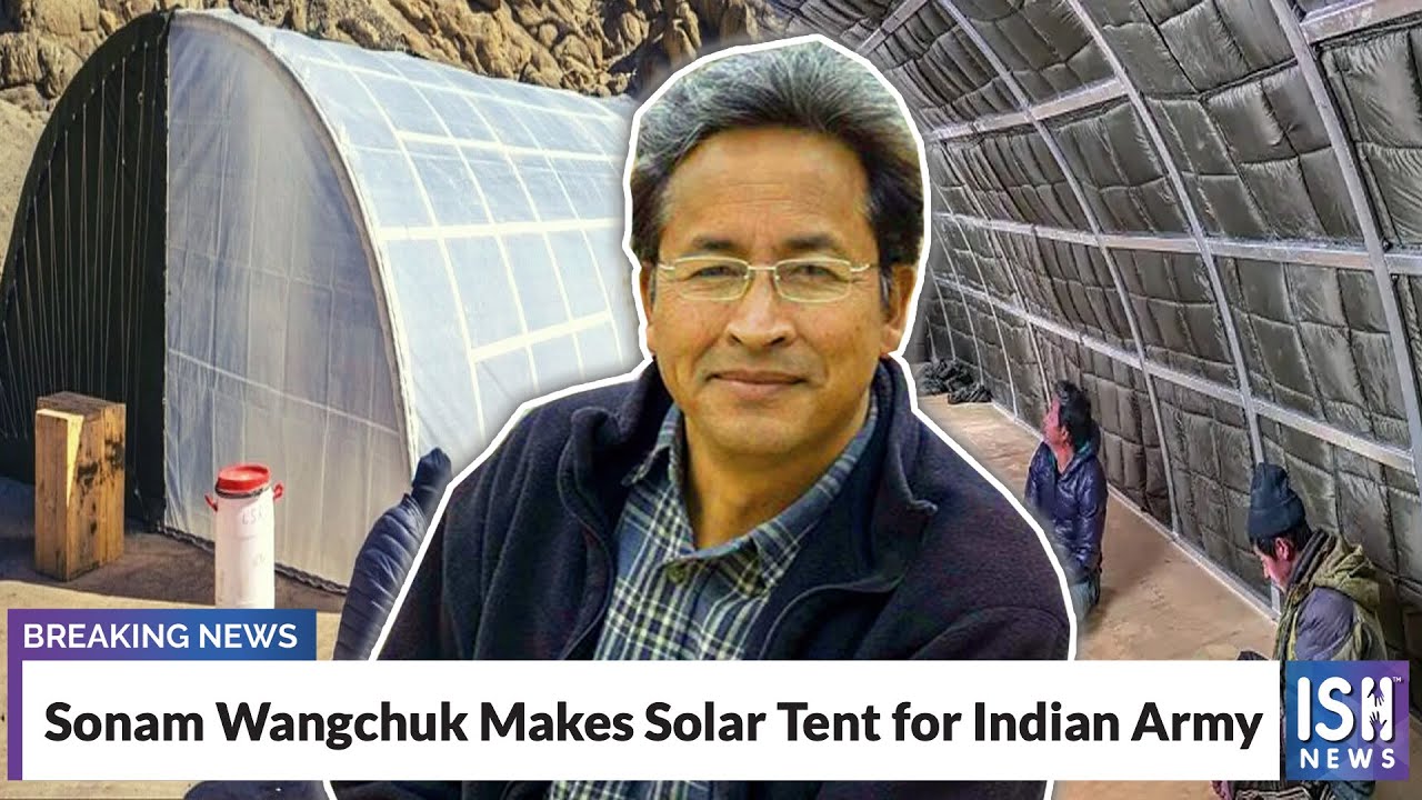 Sonam Wangchuk Makes Solar Tent for Indian Army - YouTube