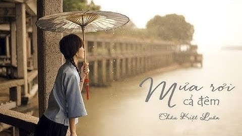 [Vietsub+pinyin] Mưa rơi cả đêm - Châu Kiệt Luân | 雨下一整晚 - 周杰伦
