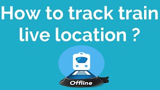 How to track train live location ?