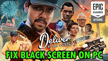 How To Fix Deliver At All Costs Stuck on Black Screen Error On PC