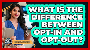 What Is The Difference Between Opt-In And Opt-Out?
