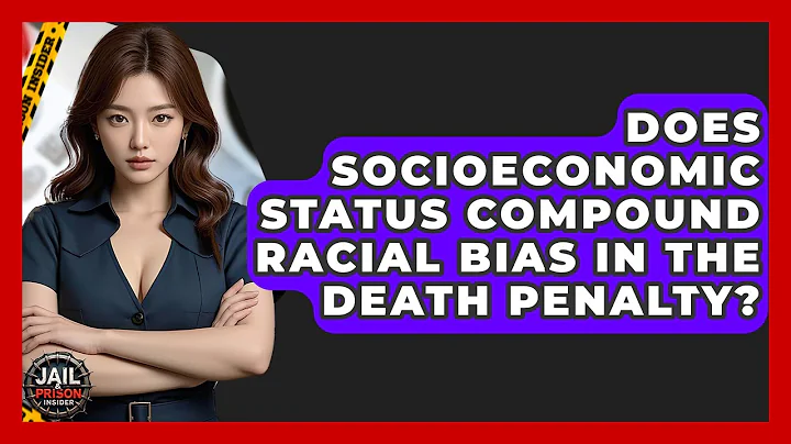 Does Socioeconomic Status Compound Racial Bias In The Death Penalty? - Jail & Prison Insider