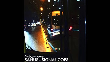 Sanus - Signal Cops ($hajs_posypany / ZekChelovek)