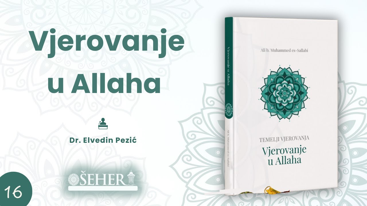 VJEROVANJE U ALLAHA ( 16. dio) - Dr. Elvedin Pezić