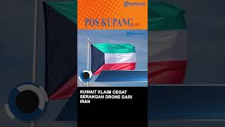 Kuwait Klaim Cegat Serangan Drone dari Iran