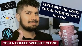 Let's Code The Costa Coffee Website Clone with React/NextJS 12 & Styled Components (Full Guide)