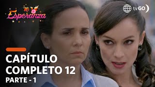 Mi Esperanza 01/08/2018 - Cap 12 - 1/5