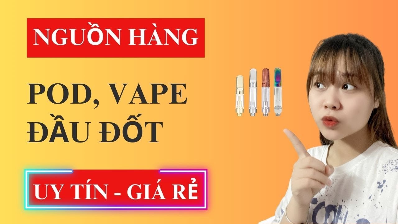 Ngun hng s Pod vape, u t order tn xng, vn chuyn t Trung Quc  v Vit Nam