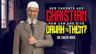 Haar ouders zijn christenen. Hoe kan ze hen dawah geven? - Dr. Zakir Naik