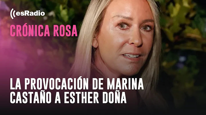 Crnica Rosa: La provocacin de Marina Castao a Esther Doa