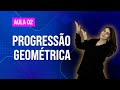 PROGRESSÃO GEOMÉTRICA - AULA 02