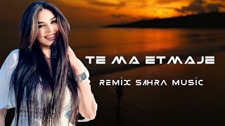 Sahra - Te Ma Etmaje ( Remix 2023 ) #Sahra