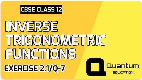 Class 12 | Maths | Inverse Trigonometry | Exercise 2.1 Q-7