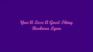 You'll Lose A Good Thing - Barbara Lynn (Lyrics) chords