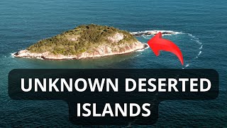 7 UNINHABITED DESERTED Tropical Islands - You Never Heard Of...