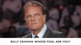 Whose Fool Are You? | Billy Graham Classic Sermon