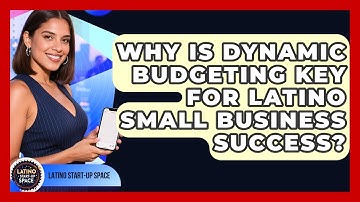 Why Is Dynamic Budgeting Key For Latino Small Business Success? - Latino Start Up Space