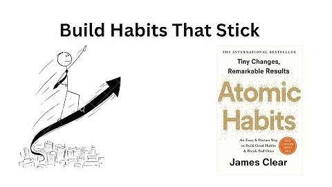 How to Build Habits That Actually Stick | Atomic Habits Explained