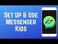 How To Set Up Use Messenger Kids