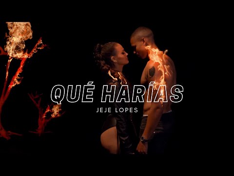 Jeje Lopes - Qué Harías (Official Video)