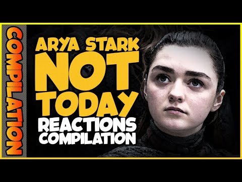 ARYA STARK NOT TODAY Reactions Compilation