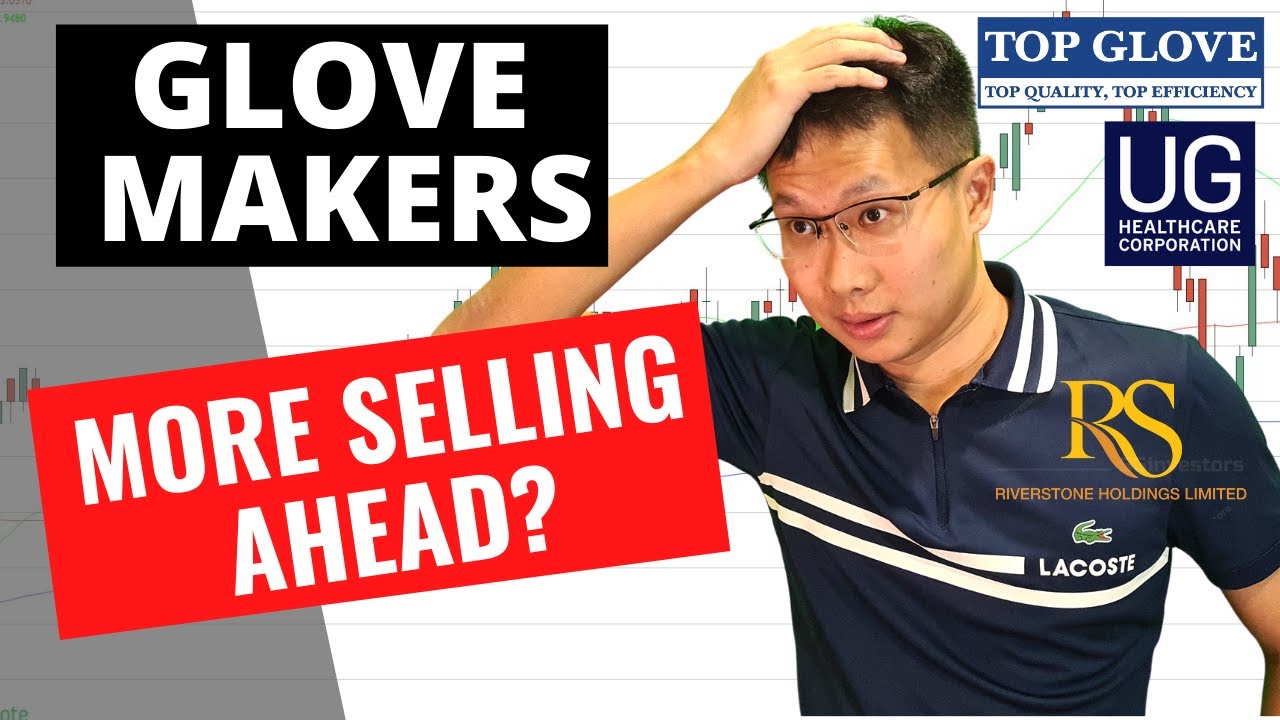SG Glove Makers Stock Analysis - Riverstone, UGHealthcare, Top Glove (GOOD  DAYS OVER?)