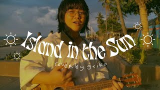 Video thumbnail of "🏝️ island in the sun - weezer | cover by geiko 🏝️"