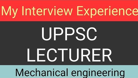 Interview Experience || UPPSC Polytechnic lecturer | Polytechnic Interview | Mechanical Engineering