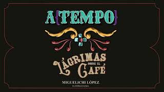 Miguelichi López - Lagrimas sobre el café ft. Odille Lima (Audio oficial - A{TEMPO})