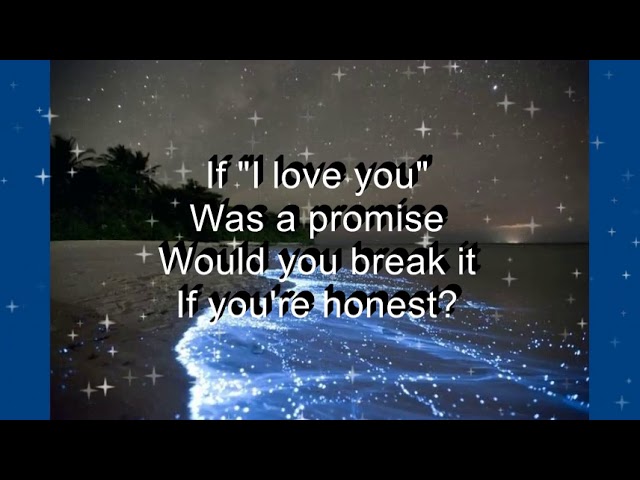 if i love you was a promise would you break it if you're honest