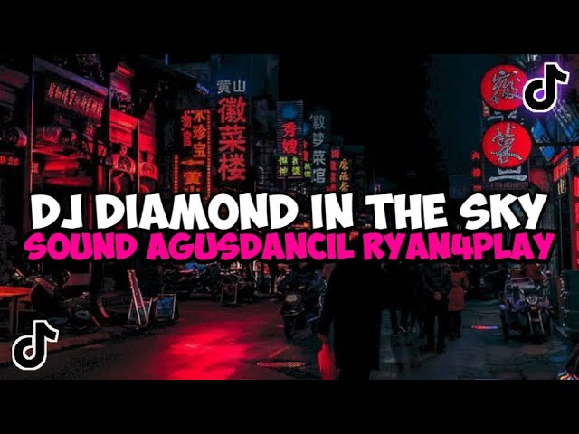 DJ DIAMOND IN THE SKY SOUND AGUSDANCIL DJ ODIZ VIRAL TIKTOK YANG KALIAN CARI RYAN4PLAY DIAMOND DB class=